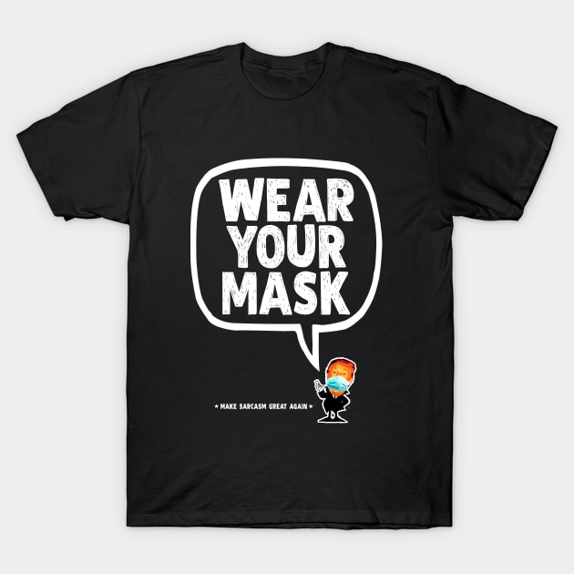 Wear your Mask!!! T-Shirt by brendanjohnson